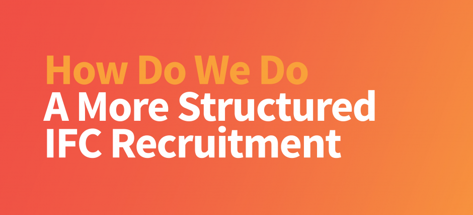 How Do We Do A More Structured IFC Recruitment