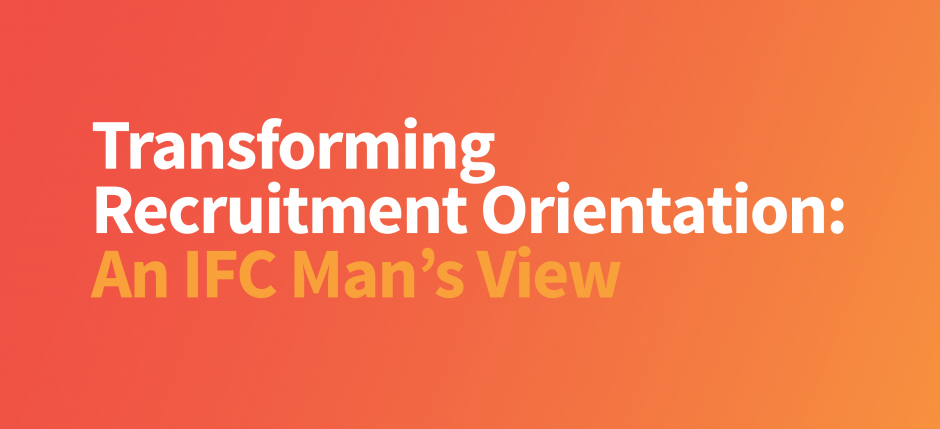 Transforming Recruitment's Orientation-An IFC Man's View