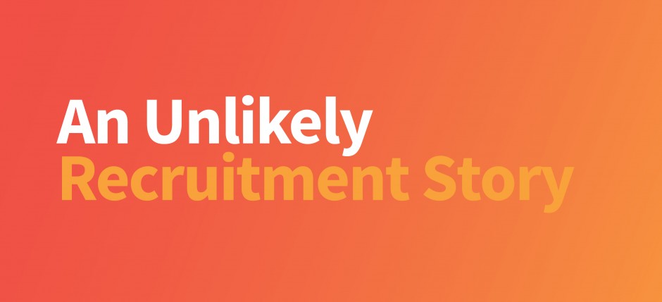 An Unlikely Recruitment Story