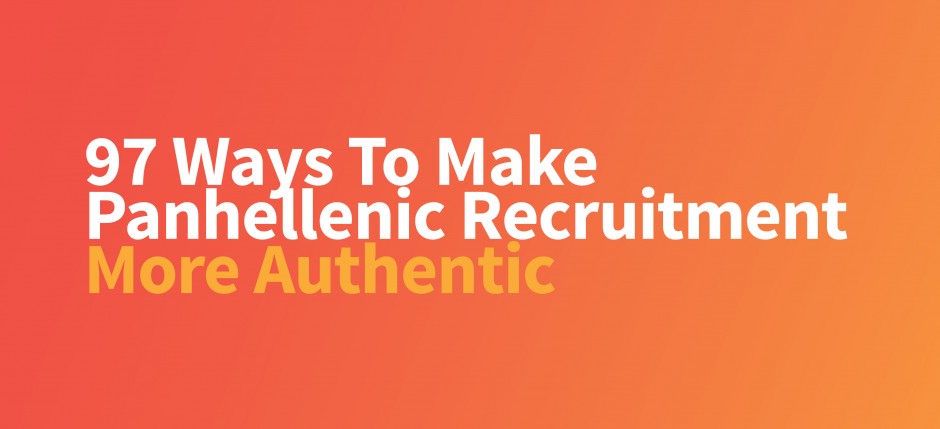 97 ways to make panhellenic recruitment more authentic